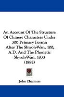 Account of the Structure of Chinese Characters 1241072256 Book Cover
