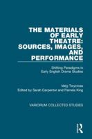 The Materials of Early Theatre: Sources, Images, and Performance: Shifting Paradigms in Early English Drama Studies 0367593777 Book Cover