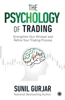 Psychology of Trading : Strengthen Your Mindset and Refine Your Trading Process 9349358069 Book Cover