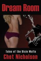 Dream Room: Tales of the Dixie Mafia 0988212609 Book Cover