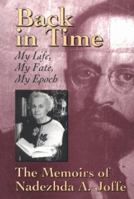 Back in Time: My Life, My Fate, My Epoch - the Memoirs of Nadezhda A.Joffe 0929087704 Book Cover