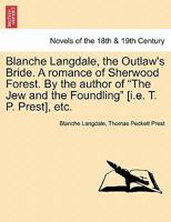 Blanche Langdale: The Outlaw's Bride: A Romance of Sherwood Forest 1241229856 Book Cover