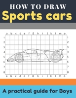 How to draw sports cars: With one simple technique draw Lamborghini, Ferrari, Porsche, Bentley, Bugatti, Tesla and lots more B086Y44TR8 Book Cover