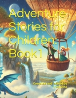 Adventure Stories for Children: Book1 B0F2FL7614 Book Cover