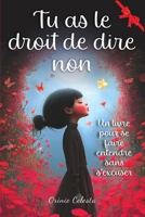 Tu as le droit de dire non: Histoires pour filles de 8 à 12 ans – Apprendre à poser des limites, s’aimer, se faire confiance et écouter ses émotions ... lumière mérite de briller) (French Edition) B0F89NBVN5 Book Cover