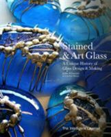 The Intelligent Layman's Book of Stained & Art Glass: A Unique History of Glass Design & Making (The Intelligent Layman's series) 094779865X Book Cover