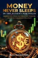 Money Never Sleeps In The Patient Portfolio B0FRNDJ34K Book Cover