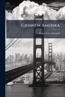 Gjennem Amerika: Eller Ni Maaneder I De Forenede Stater (new York, Niagara, Hos Mormonerne, I San Francisco M. M.) 1246366274 Book Cover