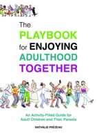 The PLAYBOOK for ENJOYING ADULTHOOD TOGETHER: An Activity-Filled Guide for Adult Children and Their Parents 0995064326 Book Cover