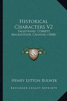 Historical Characters V2: Talleyrand, Cobbett, Mackintosh, Canning 1165492571 Book Cover