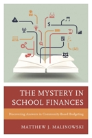 The Mystery in School Finances: Discovering Answers in Community-Based Budgeting 1475809883 Book Cover