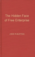 Hidden Face of Free Enterprise: Strange Economics of the American Businessman 0313232180 Book Cover