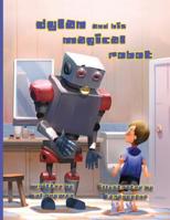 Dylan and His Magical Robot 1643720198 Book Cover