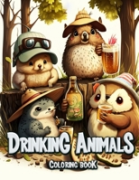Drinking Animals Coloring Book: Adorable Animals Sipping Their Favorite Drinks B0C1J1XKF1 Book Cover