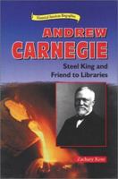 Andrew Carnegie: Steel King and Friend to Libraries (Historical American Biographies) 0766012123 Book Cover