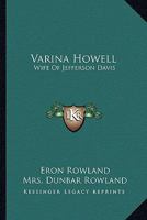 Varina Howell: Wife of Jefferson Davis: Volume I (Varina Howell, Wife of Jefferson Davis) 1565547861 Book Cover