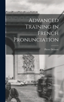 Advanced training in French pronunciation 1014214564 Book Cover