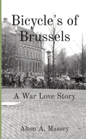 Bicycle's of Brussels: A War Love Story 1088207456 Book Cover