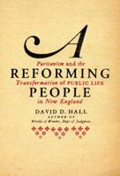 A Reforming People: Puritanism and the Transformation of Public Life in New England 0679441174 Book Cover