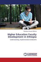 Higher Education Faculty Development in Ethiopia: Understanding, Implementation & Benefits 3659543438 Book Cover