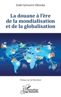 La douane à l’ère de la mondialisation et de la globalisation (Harmattan Congo-Brazzaville) (French Edition) 2336572125 Book Cover