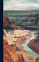 A Geography of New-Hampshire: With a New Map of the State, for Families and Schools 1019810874 Book Cover