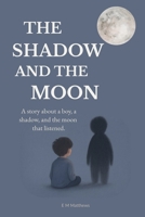 The Shadow and The Moon: A gentle story about big feelings, quiet sadness, and being understood B0FSKNPDD8 Book Cover