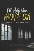 I'll Help You Move On: this is all you need now B0F6LFJQ6K Book Cover