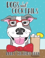 Dogs and Cocktails Adult Coloring Book: 20 Cocktail Recipes with Funny Dog Cartoons for Adults to make and color B08X5ZC67M Book Cover