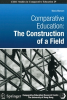 Comparative Education: The Construction of a Field (CERC Studies in Comparative Education) 9400719299 Book Cover