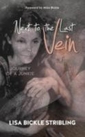 Next to the Last Vein: Journey of a Junkie 0989524914 Book Cover