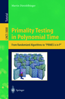 Primality Testing in Polynomial Time: From Randomized Algorithms to "PRIMES Is in P" (Lecture Notes in Computer Science) 1904501192 Book Cover