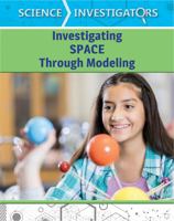 Investigating Space Through Modeling 1502652528 Book Cover