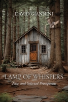 Lamp of Whispers - New & Selected Prosepoems 1962847497 Book Cover