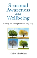 Seasonal Awareness and Wellbeing: Looking and Feeling Better the Easy Way 1846944694 Book Cover