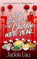 A Fake Girlfriend for Chinese New Year (Holidays with the Wongs) 1989610420 Book Cover