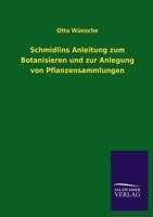 Schmidlins Anleitung Zum Botanisieren Und Zur Anlegung Von Pflanzensammlungen 3846021563 Book Cover