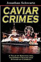 Caviar Crimes: A Tale Of Smugglers, Internet Fraud & Stand-Up Comedy 1882629612 Book Cover