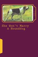 She Won't Marry A Hounddog 1516966015 Book Cover