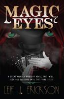 Magic Eyes: A Great Murder Mystery Novel That Will Keep You Guessing Until the Final Trick 0996280480 Book Cover