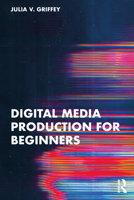 Digital Media Production for Beginners 103261143X Book Cover