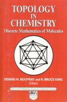 Topology in Chemistry: Discrete Mathematics of Molecules 1898563764 Book Cover