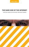 The Dark Side of the Internet: Protecting Yourself and Your Family from Online Criminals 027598575X Book Cover