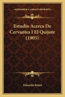 Estudio Acerca De Cervantes I El Quijote (1905) 1148403906 Book Cover