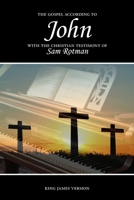 The Gospel According to John with the Christian Testimony Of Sam Rotman 1518684173 Book Cover