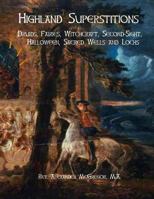 Highland Superstitions: Druids, Fairies, Witchcraft, Second-Sight, Halloween, Sacred Wells and Lochs 197836802X Book Cover