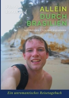 Allein durch Brasilien: Ein unromantisches Reisetagebuch 3755777762 Book Cover