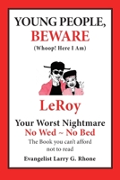 Young People, Beware: Whoop! Here I Am, Leroy, Your Worst Nightmare 1098026918 Book Cover