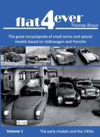 FLAT4ever: The great encyclopedia of small series and spezial models based on Volkswagen and Porsche 079615239X Book Cover