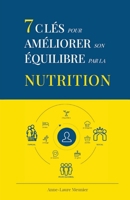 7 clés pour améliorer son équilibre par la nutrition (French Edition) B08CPDLS3F Book Cover